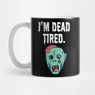 I'm dead tired Mug